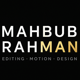 Mahbub Rahman - Creative Designer & Video Editor Cinematic Visuals ...